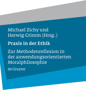 Buchcover Praxis in der Ethik  | EAN 9783110194746 | ISBN 3-11-019474-0 | ISBN 978-3-11-019474-6