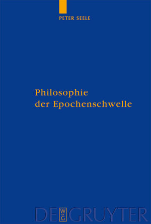 Buchcover Philosophie der Epochenschwelle | Peter Seele | EAN 9783110194753 | ISBN 3-11-019475-9 | ISBN 978-3-11-019475-3