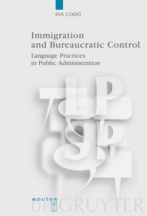 Buchcover Immigration and Bureaucratic Control | Eva Codó | EAN 9783110195903 | ISBN 3-11-019590-9 | ISBN 978-3-11-019590-3
