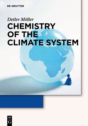 Buchcover Chemistry of the Climate System | Detlev Möller | EAN 9783110197914 | ISBN 3-11-019791-X | ISBN 978-3-11-019791-4