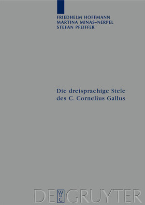 Buchcover Die dreisprachige Stele des C. Cornelius Gallus | Friedhelm Hoffmann | EAN 9783110201208 | ISBN 3-11-020120-8 | ISBN 978-3-11-020120-8