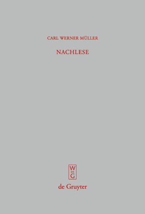 Buchcover Nachlese | Carl Werner Müller | EAN 9783110201284 | ISBN 3-11-020128-3 | ISBN 978-3-11-020128-4