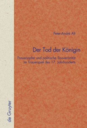 Buchcover Der Tod der Königin | Peter-André Alt | EAN 9783110201512 | ISBN 3-11-020151-8 | ISBN 978-3-11-020151-2
