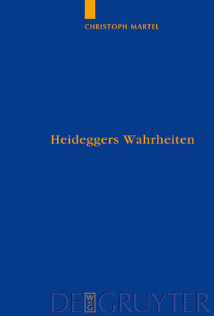 Buchcover Heideggers Wahrheiten | Christoph Martel | EAN 9783110202946 | ISBN 3-11-020294-8 | ISBN 978-3-11-020294-6