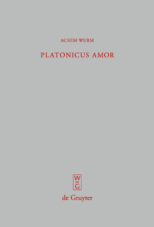Buchcover Platonicus amor | Achim Wurm | EAN 9783110204254 | ISBN 3-11-020425-8 | ISBN 978-3-11-020425-4