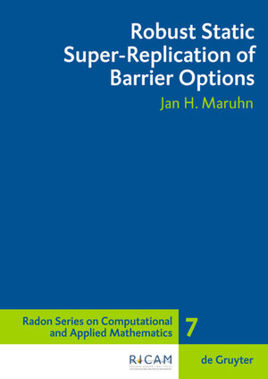 Buchcover Robust Static Super-Replication of Barrier Options | Jan H. Maruhn | EAN 9783110204681 | ISBN 3-11-020468-1 | ISBN 978-3-11-020468-1