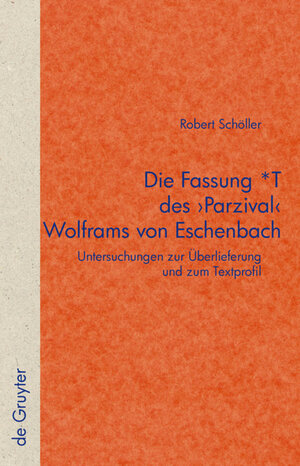 Buchcover Die Fassung *T des 'Parzival' Wolframs von Eschenbach | Robert Schöller | EAN 9783110205503 | ISBN 3-11-020550-5 | ISBN 978-3-11-020550-3