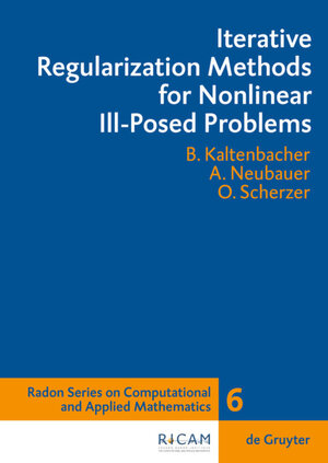 Buchcover Iterative Regularization Methods for Nonlinear Ill-Posed Problems | Barbara Kaltenbacher | EAN 9783110208276 | ISBN 3-11-020827-X | ISBN 978-3-11-020827-6