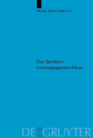 Buchcover Das Berliner Grenzgängerproblem | Frank Roggenbuch | EAN 9783110210576 | ISBN 3-11-021057-6 | ISBN 978-3-11-021057-6