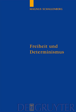 Buchcover Freiheit und Determinismus | Magnus Schallenberg | EAN 9783110211603 | ISBN 3-11-021160-2 | ISBN 978-3-11-021160-3