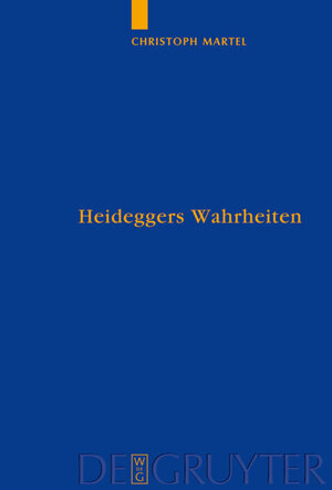 Buchcover Heideggers Wahrheiten | Christoph Martel | EAN 9783110211894 | ISBN 3-11-021189-0 | ISBN 978-3-11-021189-4