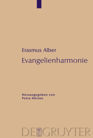 Buchcover Evangelienharmonie | Erasmus Alber | EAN 9783110212389 | ISBN 3-11-021238-2 | ISBN 978-3-11-021238-9