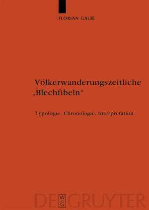 Buchcover Völkerwanderungszeitliche "Blechfibeln" | Florian Gauß | EAN 9783110216578 | ISBN 3-11-021657-4 | ISBN 978-3-11-021657-8