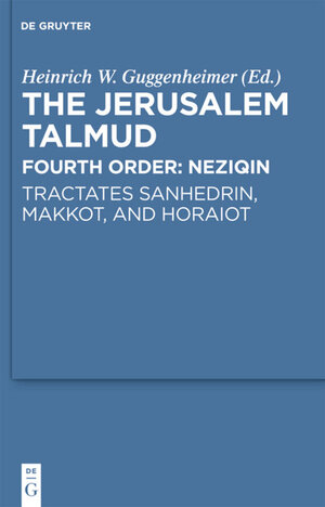 Buchcover The Jerusalem Talmud. Fourth Order: Neziqin / Tractates Sanhedrin, Makkot, and Horaiot  | EAN 9783110219616 | ISBN 3-11-021961-1 | ISBN 978-3-11-021961-6