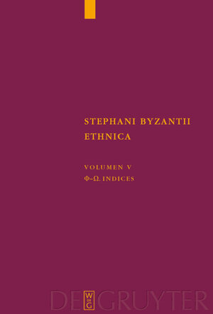 Buchcover Stephanus von Byzanz: Stephani Byzantii Ethnica / Phi - Omega. Indices  | EAN 9783110219654 | ISBN 3-11-021965-4 | ISBN 978-3-11-021965-4