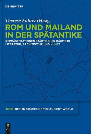 Buchcover Rom und Mailand in der Spätantike  | EAN 9783110222142 | ISBN 3-11-022214-0 | ISBN 978-3-11-022214-2