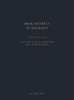 Buchcover Diokaisareia in Kilikien / Keramik und Kleinfunde aus Diokaisareia | Norbert Kramer | EAN 9783110222159 | ISBN 3-11-022215-9 | ISBN 978-3-11-022215-9