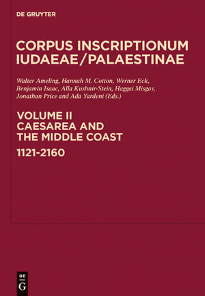 Buchcover Corpus Inscriptionum Iudaeae/Palaestinae / Caesarea and the Middle Coast: 1121-2160  | EAN 9783110222180 | ISBN 3-11-022218-3 | ISBN 978-3-11-022218-0