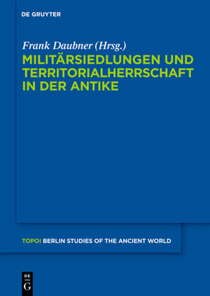Buchcover Militärsiedlungen und Territorialherrschaft in der Antike  | EAN 9783110222838 | ISBN 3-11-022283-3 | ISBN 978-3-11-022283-8