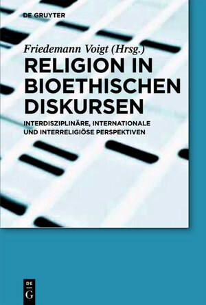 Buchcover Religion in bioethischen Diskursen | EAN 9783110224375 | ISBN 3-11-022437-2 | ISBN 978-3-11-022437-5