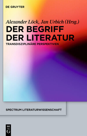 Buchcover Der Begriff der Literatur  | EAN 9783110225471 | ISBN 3-11-022547-6 | ISBN 978-3-11-022547-1
