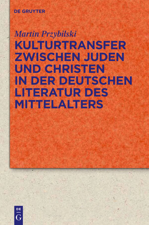 Buchcover Kulturtransfer zwischen Juden und Christen in der deutschen Literatur des Mittelalters | Martin Przybilski | EAN 9783110225525 | ISBN 3-11-022552-2 | ISBN 978-3-11-022552-5