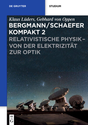 Buchcover Bergmann/Schaefer kompakt – Lehrbuch der Experimentalphysik / Relativistische Physik - von der Elektrizität zur Optik | Klaus Lüders | EAN 9783110226706 | ISBN 3-11-022670-7 | ISBN 978-3-11-022670-6