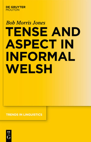 Buchcover Tense and Aspect in Informal Welsh | Bob Morris Jones | EAN 9783110227970 | ISBN 3-11-022797-5 | ISBN 978-3-11-022797-0