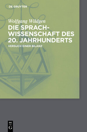 Buchcover Die Sprachwissenschaft des 20. Jahrhunderts | Wolfgang Wildgen | EAN 9783110228519 | ISBN 3-11-022851-3 | ISBN 978-3-11-022851-9