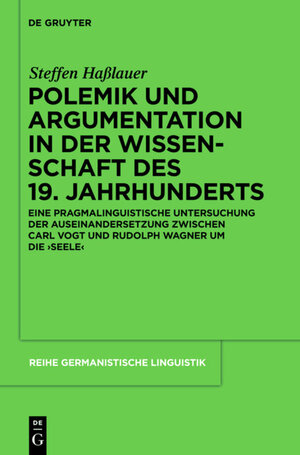 Buchcover Polemik und Argumentation in der Wissenschaft des 19. Jahrhunderts | Steffen Haßlauer | EAN 9783110229943 | ISBN 3-11-022994-3 | ISBN 978-3-11-022994-3