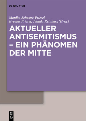 Buchcover Aktueller Antisemitismus – ein Phänomen der Mitte  | EAN 9783110230109 | ISBN 3-11-023010-0 | ISBN 978-3-11-023010-9