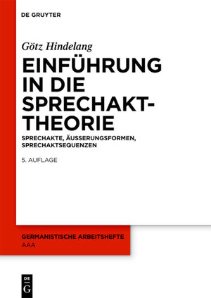 Buchcover Einführung in die Sprechakttheorie | Götz Hindelang | EAN 9783110231489 | ISBN 3-11-023148-4 | ISBN 978-3-11-023148-9