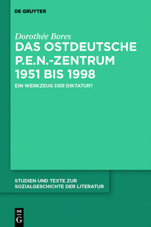 Buchcover Das ostdeutsche P.E.N.-Zentrum 1951 bis 1998 | Dorothée Bores | EAN 9783110233858 | ISBN 3-11-023385-1 | ISBN 978-3-11-023385-8