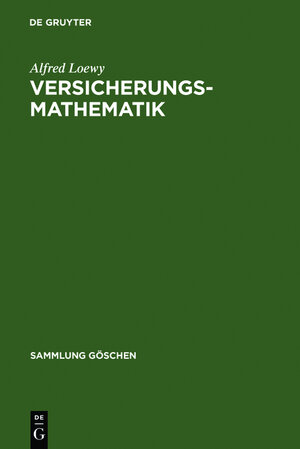 Buchcover Versicherungsmathematik | Alfred Loewy | EAN 9783110238433 | ISBN 3-11-023843-8 | ISBN 978-3-11-023843-3