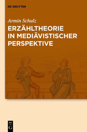 Buchcover Erzähltheorie in mediävistischer Perspektive | Armin Schulz | EAN 9783110240399 | ISBN 3-11-024039-4 | ISBN 978-3-11-024039-9