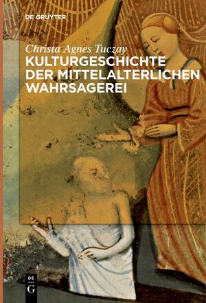 Buchcover Kulturgeschichte der mittelalterlichen Wahrsagerei | Christa Agnes Tuczay | EAN 9783110240405 | ISBN 3-11-024040-8 | ISBN 978-3-11-024040-5