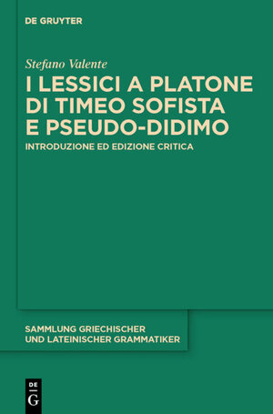 Buchcover I lessici a Platone di Timeo Sofista e Pseudo-Didimo | Stefano Valente | EAN 9783110240795 | ISBN 3-11-024079-3 | ISBN 978-3-11-024079-5