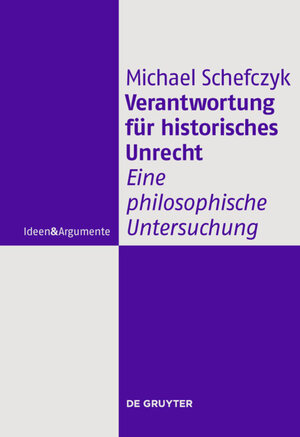 Buchcover Verantwortung für historisches Unrecht | Michael Schefczyk | EAN 9783110245776 | ISBN 3-11-024577-9 | ISBN 978-3-11-024577-6