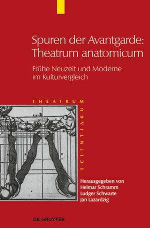 Buchcover Theatrum Scientiarum / Spuren der Avantgarde: Theatrum anatomicum  | EAN 9783110245783 | ISBN 3-11-024578-7 | ISBN 978-3-11-024578-3
