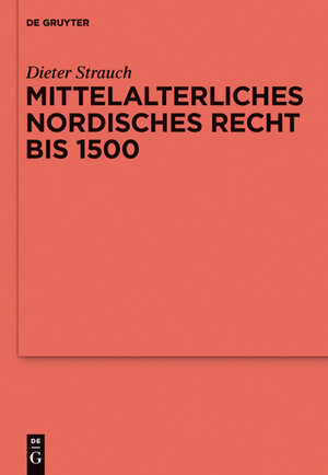 Buchcover Mittelalterliches nordisches Recht bis 1500 | Dieter Strauch | EAN 9783110250763 | ISBN 3-11-025076-4 | ISBN 978-3-11-025076-3