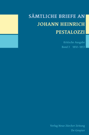 Buchcover Sämtliche Briefe an Johann Heinrich Pestalozzi / 1810-1813  | EAN 9783110250824 | ISBN 3-11-025082-9 | ISBN 978-3-11-025082-4