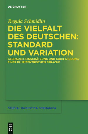 Buchcover Die Vielfalt des Deutschen: Standard und Variation | Regula Schmidlin | EAN 9783110251241 | ISBN 3-11-025124-8 | ISBN 978-3-11-025124-1