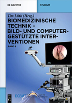 Buchcover Biomedizinische Technik / Biomedizinische Technik – Bild- und computergestützte Interventionen  | EAN 9783110252156 | ISBN 3-11-025215-5 | ISBN 978-3-11-025215-6