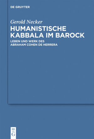 Buchcover Humanistische Kabbala im Barock | Gerold Necker | EAN 9783110252200 | ISBN 3-11-025220-1 | ISBN 978-3-11-025220-0