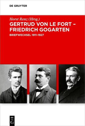 Buchcover Gertrud von le Fort – Friedrich Gogarten  | EAN 9783110254518 | ISBN 3-11-025451-4 | ISBN 978-3-11-025451-8
