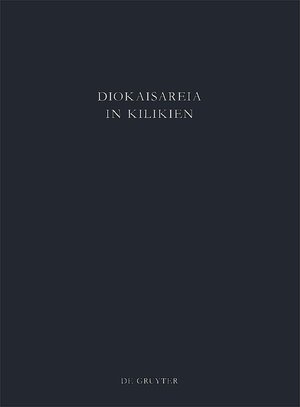 Buchcover Diokaisareia in Kilikien / Die Nekropolen von Diokaisareia | Johannes Christian Linnemann | EAN 9783110258332 | ISBN 3-11-025833-1 | ISBN 978-3-11-025833-2