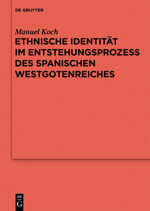 Buchcover Ethnische Identität im Entstehungsprozess des spanischen Westgotenreiches | Manuel Koch | EAN 9783110258479 | ISBN 3-11-025847-1 | ISBN 978-3-11-025847-9