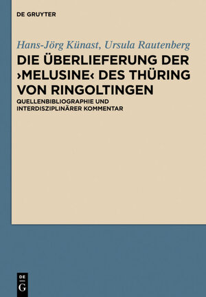 Buchcover Die Überlieferung der ›Melusine‹ des Thüring von Ringoltingen | Hans-Jörg Künast | EAN 9783110260472 | ISBN 3-11-026047-6 | ISBN 978-3-11-026047-2