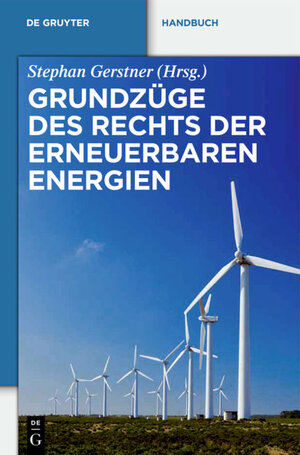 Buchcover Grundzüge des Rechts der Erneuerbaren Energien  | EAN 9783110261356 | ISBN 3-11-026135-9 | ISBN 978-3-11-026135-6