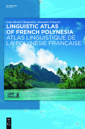 Buchcover Linguistic Atlas of French Polynesia - Atlas linguistique de la Polynésie française | Jean-Michel Charpentier | EAN 9783110261943 | ISBN 3-11-026194-4 | ISBN 978-3-11-026194-3